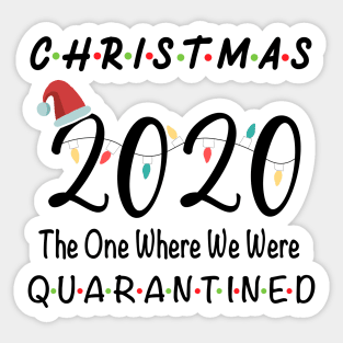 2020 Christmas | Holiday XMAS The One Where We Were Quarantined Sticker